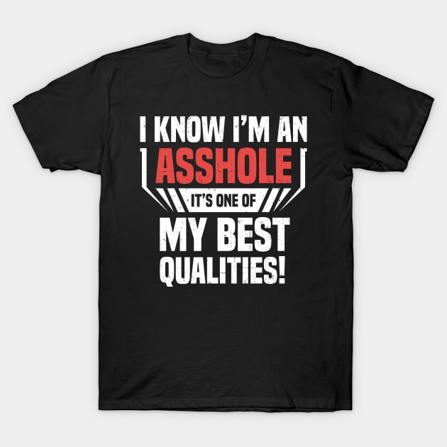 I know I´m an Asshole its one of my best qualities T-Shirt by PlimPlom